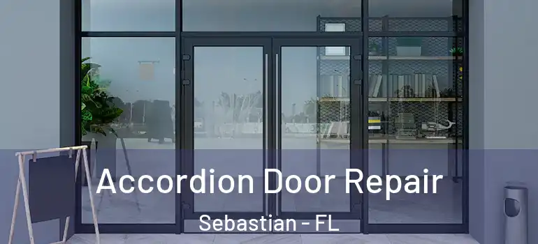 Accordion Door Repair Sebastian - FL