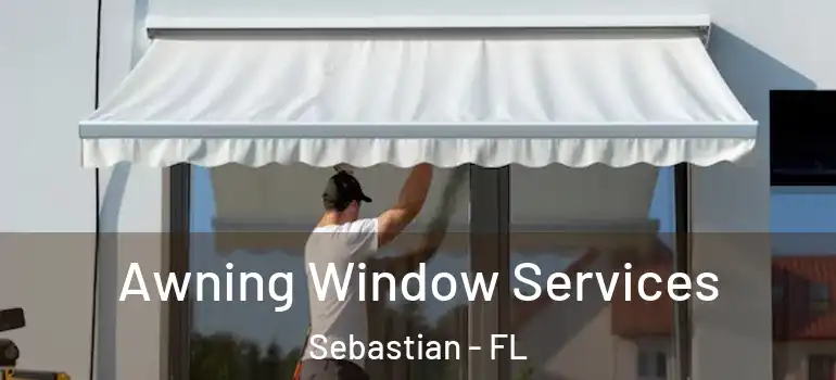 Awning Window Services Sebastian - FL