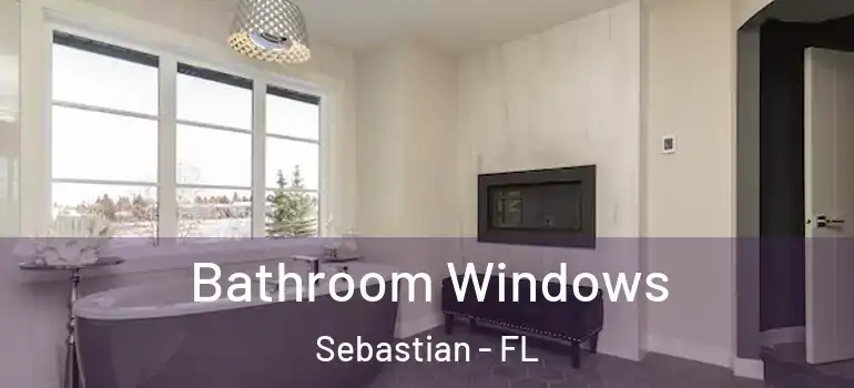 Bathroom Windows Sebastian - FL