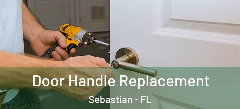 Door Handle Replacement Sebastian - FL