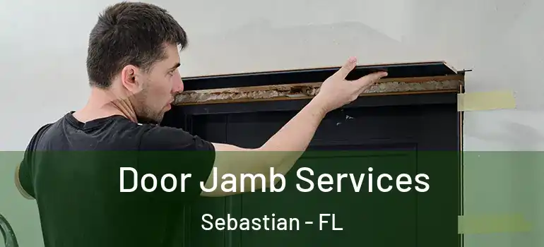 Door Jamb Services Sebastian - FL