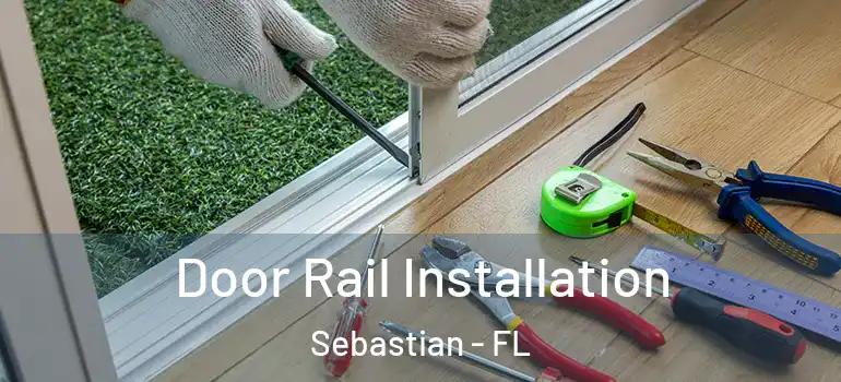 Door Rail Installation Sebastian - FL