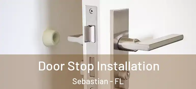 Door Stop Installation Sebastian - FL