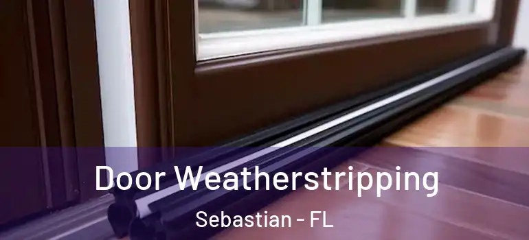 Door Weatherstripping Sebastian - FL