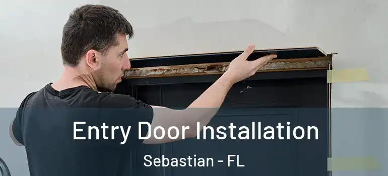 Entry Door Installation Sebastian - FL