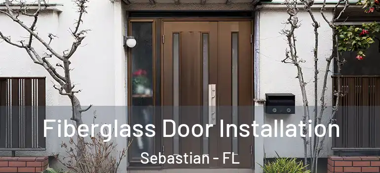 Fiberglass Door Installation Sebastian - FL
