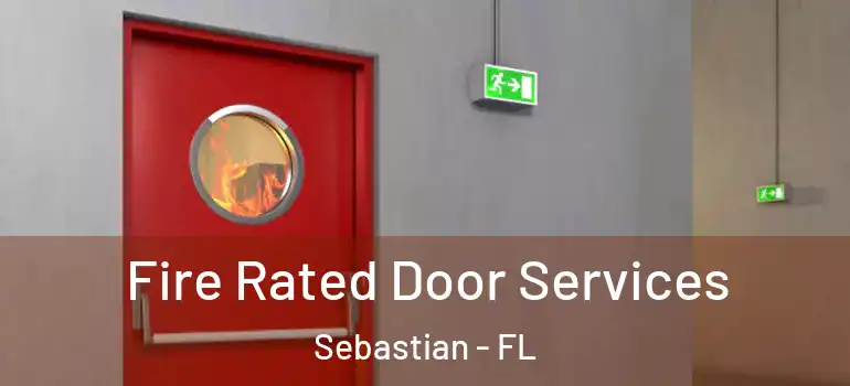 Fire Rated Door Services Sebastian - FL