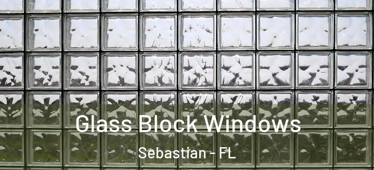 Glass Block Windows Sebastian - FL