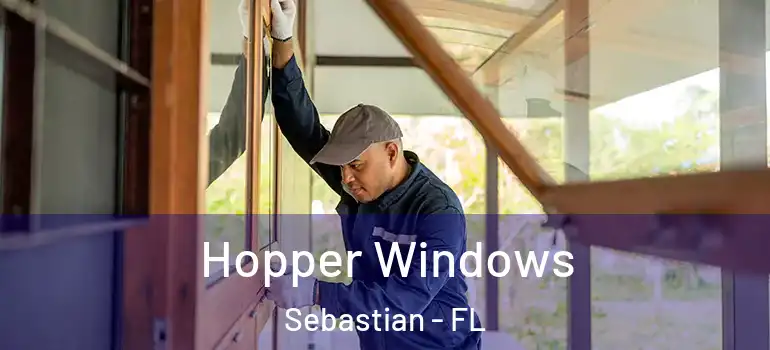 Hopper Windows Sebastian - FL
