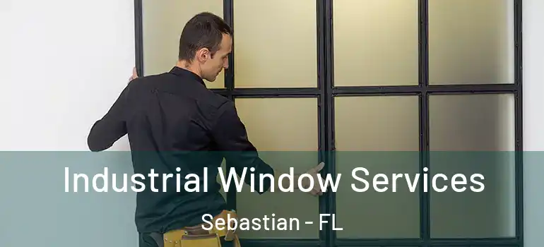Industrial Window Services Sebastian - FL