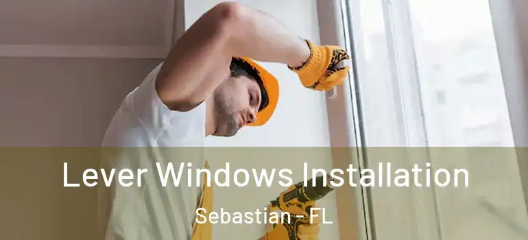 Lever Windows Installation Sebastian - FL