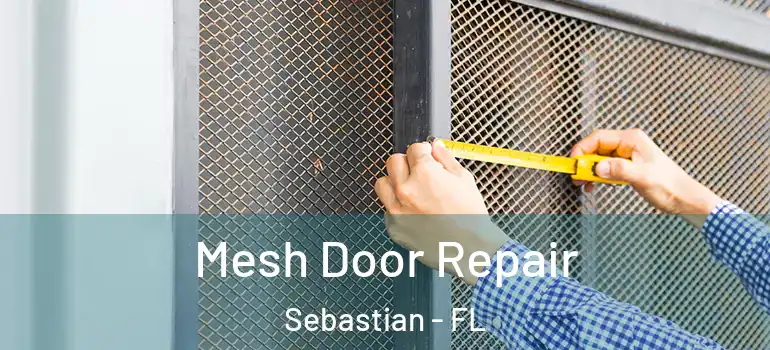 Mesh Door Repair Sebastian - FL