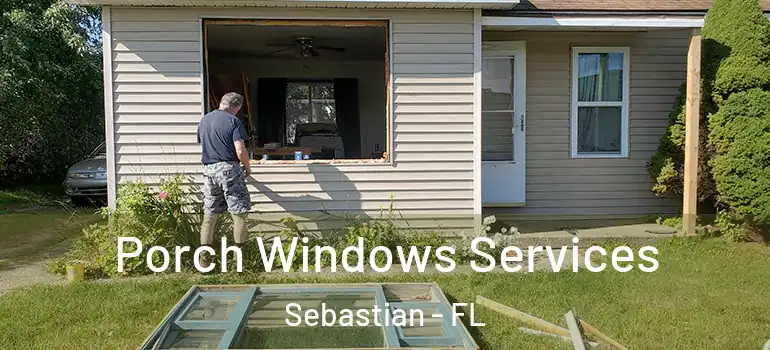 Porch Windows Services Sebastian - FL