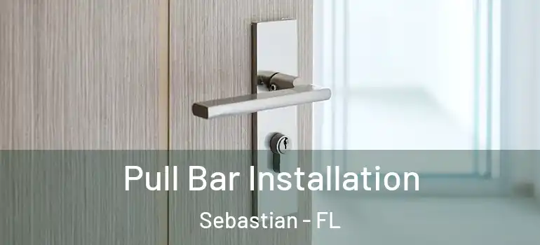 Pull Bar Installation Sebastian - FL
