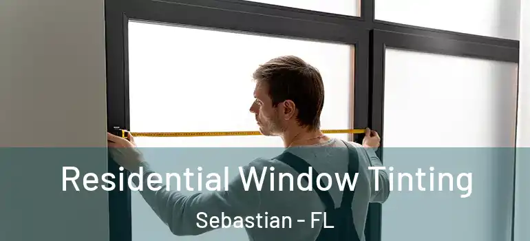Residential Window Tinting Sebastian - FL