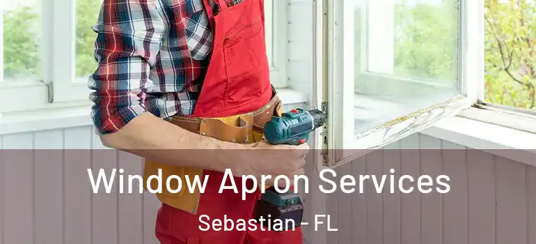 Window Apron Services Sebastian - FL