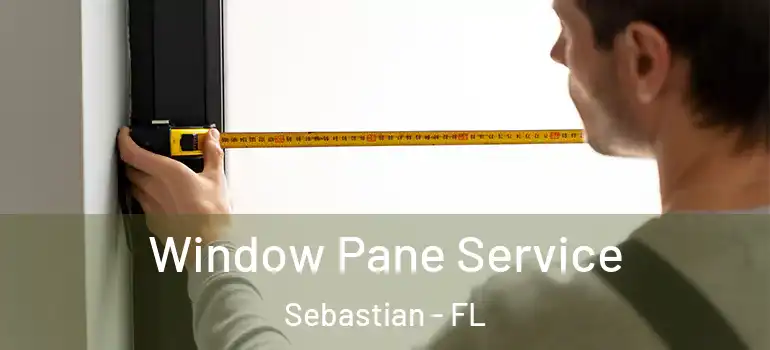 Window Pane Service Sebastian - FL