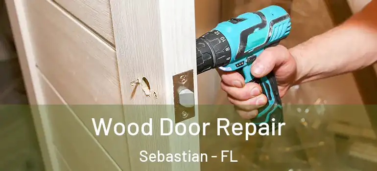 Wood Door Repair Sebastian - FL